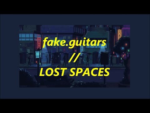 + fake.guitars [lyrics] // lost spaces +