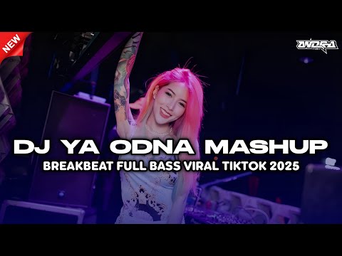 DJ YA ODNA MASHUP_BREAKBEAT FULL BASS VIRAL TIKTOK TERBARU 2025 🔊 🔥