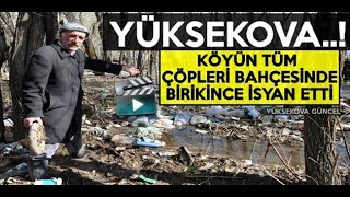Yüksekova..! Köyün Tüm Çöpleri Bahçesinde Birikince İsyan Etti