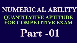 NUMERICAL ABILITY - 01 // QUANTITATIVE APTITUDE  FOR COMPETITIVE EXAMS