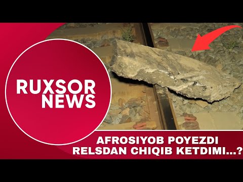 AFROSIYOB POYEZDI RELSDAN CHIQIB KETDIMI...?