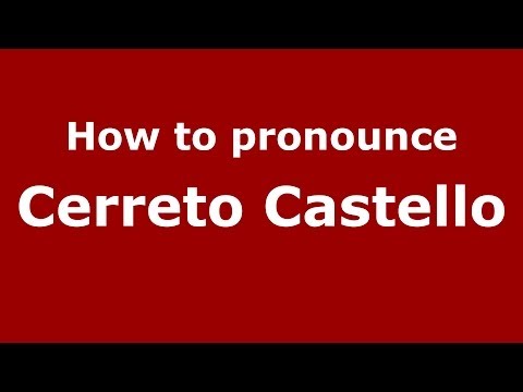 How to pronounce Cerreto Castello (Italian/Italy) - PronounceNames.com