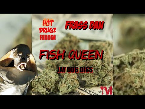 Frass Dan - Fish Queen [Freestyle] Hot Drugz Riddim