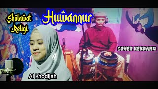 Download lagu HUWANNUR - Cover Kendang||Sholawat Religi (AI KHODIJAH) Versi Jandut Koplo mp3