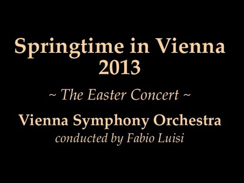 Vienna Symphony Orchestra - Springtime in Vienna ~ The Easter Concert 2013
