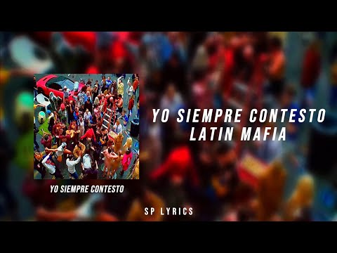 LATIN MAFIA - Yo siempre contesto. (Lyrics/Letra)