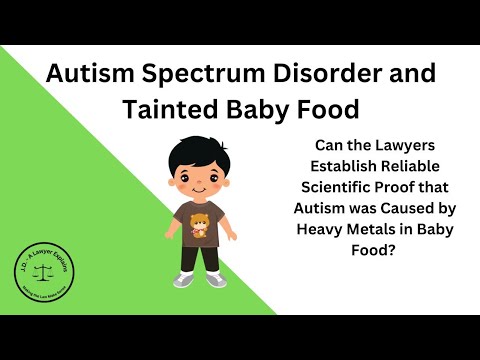 Establishing a Link Between Autism and Tainted Baby Food is a Tough Sell in Federal Court.