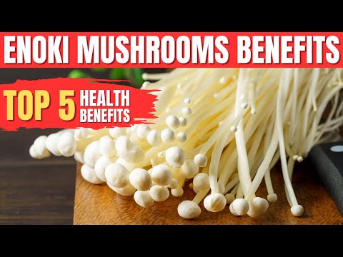 Enoki Mushrooms Benefits | Top 5 Health Benefits Of Enoki Mushrooms