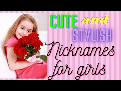 cute, unique and short Nicknames for girls.