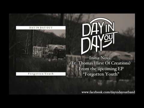 Day In Day Out - Initia Nova (Ft. Thomas Hirst of Creations)