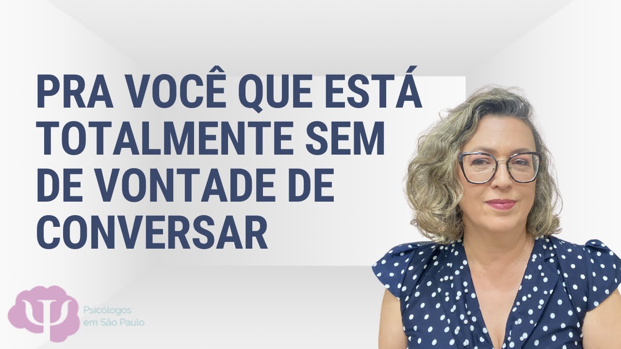 PREGUIÇA DE CONVERSAR com as pessoas.  O que é isso, de onde vem, o que fazer?