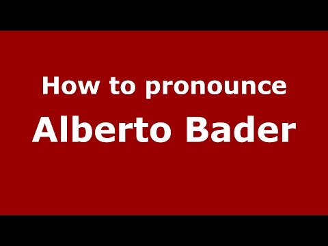 How to pronounce Alberto Bader (Italian/Italy)  - PronounceNames.com