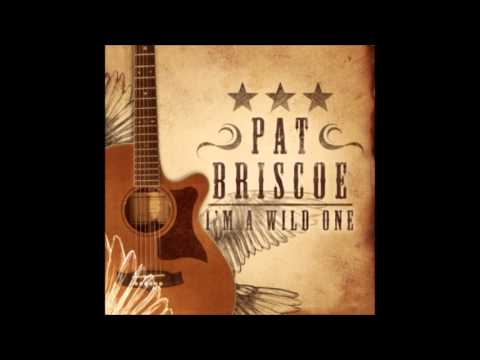 Pat Briscoe - I'm A Wild One