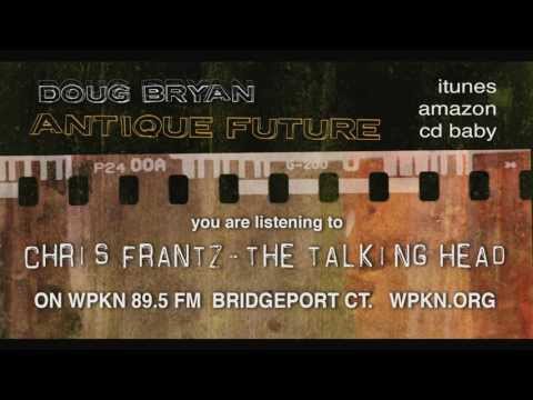 Chris Frantz-The Talking Head plays Doug Bryan