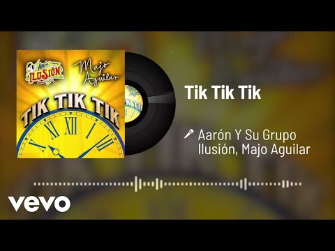 Aarón Y Su Grupo Ilusión, Majo Aguilar - Tik Tik Tik (Audio)