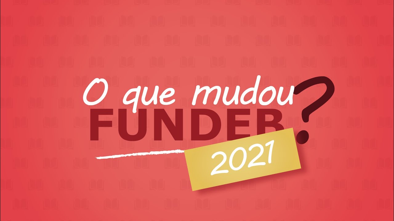 O que mudou no FUNDEB em 2021? - O novo FUNDEB