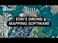 Esri's End to End 3D Drone Mapping Software