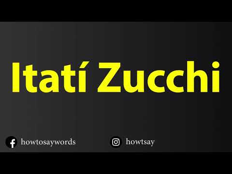 How To Pronounce Itati Zucchi