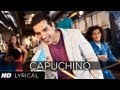 Capuchino Full Song Lyrical I Me Aur Main John Abraham Chitrangda Singh Prachi Desai