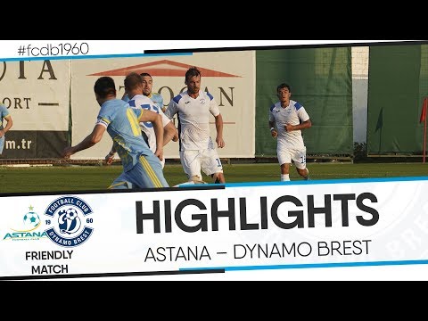 HIGHLIGHTS: FRIENDLY MATCH: ASTANA – DYNAMO BREST