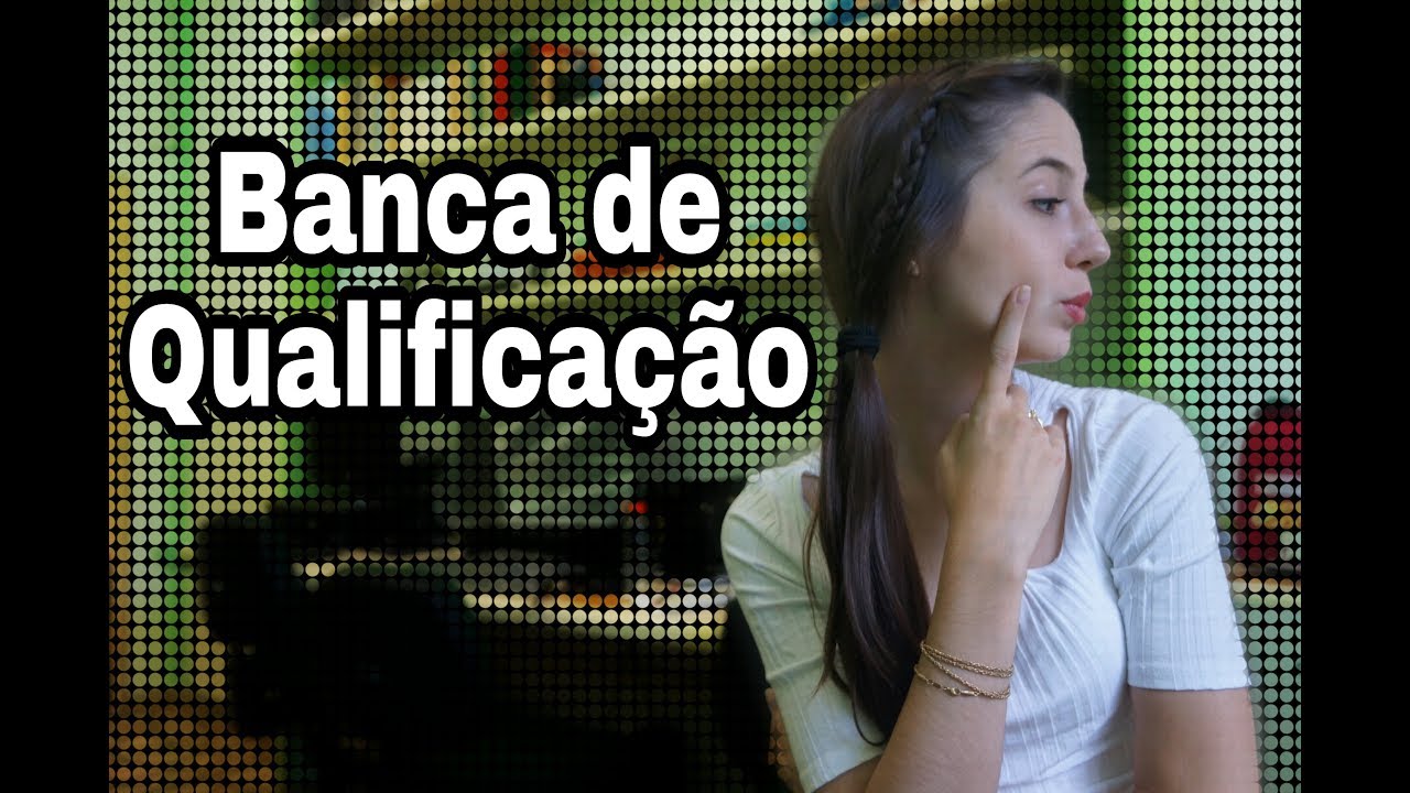 Como é uma banca de qualificação?
