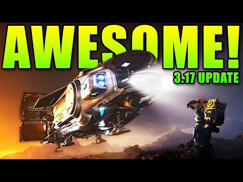 Star Citizen 3.17 Update is AWESOME!