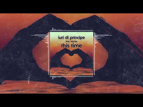 Iuri De Principe Feat. Kris Lee - This Time (Official Audio)