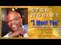 Stan Mosley - "I Want You"