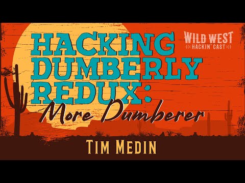 Hackin' Cast: Hacking Dumberly Redux - More Dumberer - Tim Medin