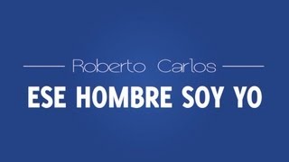 Video thumbnail of "Esse cara sou eu ESPANHOL (ESE HOMBRE SOY YO - ESPAÑOL) Roberto Carlos HD"