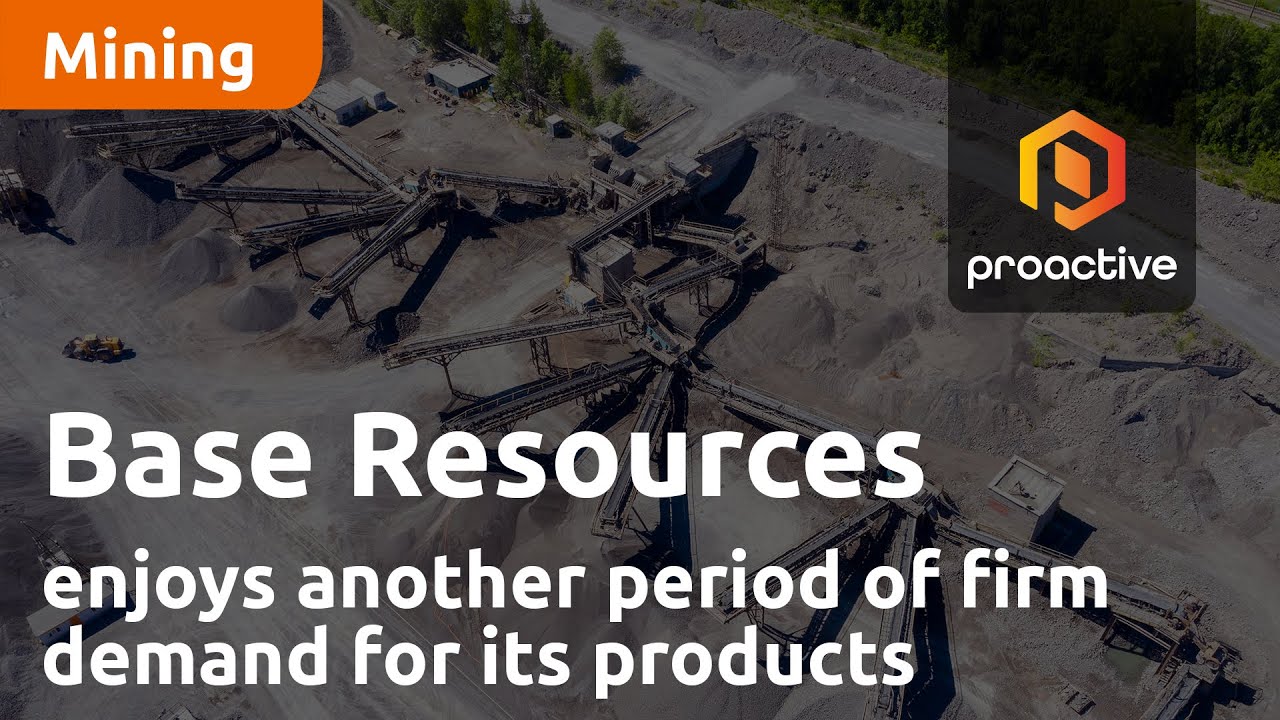 Base Resources enjoys another period of firm demand for its products