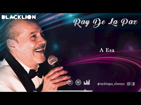 Ray De La Paz - A Esa (Video Lyric Oficial)