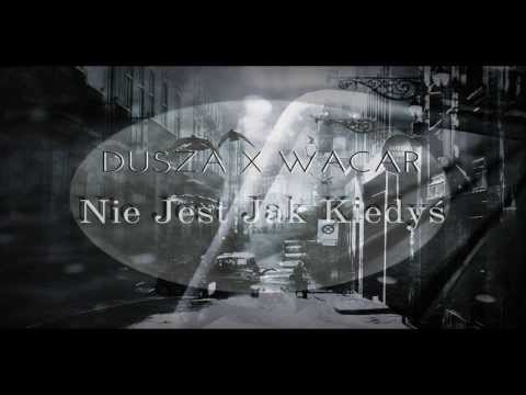 Dusza X Wacar - Nie Jest Jak Kiedyś