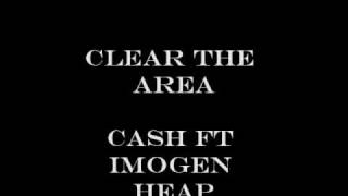 CLEAR THE AREA IMOGEN HEAP FT CASH