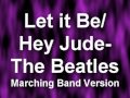 Let It Be/ Hey Jude- The Beatles, Marching Band ...