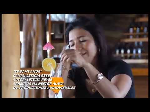 #Leticia Reyes - Te di mi amor
