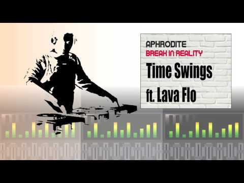 Aphrodite ft. Lava Flo - Time Swings