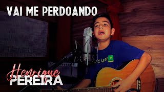 Vai Me Perdoando - Victor &amp; Leo/Cover Henrique Pereira