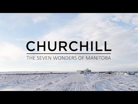 7 Wonders of Manitoba Episode 7: Churchill