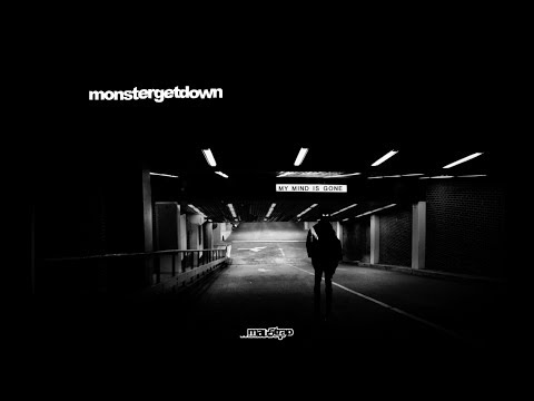 Monstergetdown - My Mind Is Gone (Official Premiere)