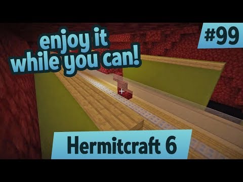 Enjoy it while you can! — Hermitcraft 6 ep 99