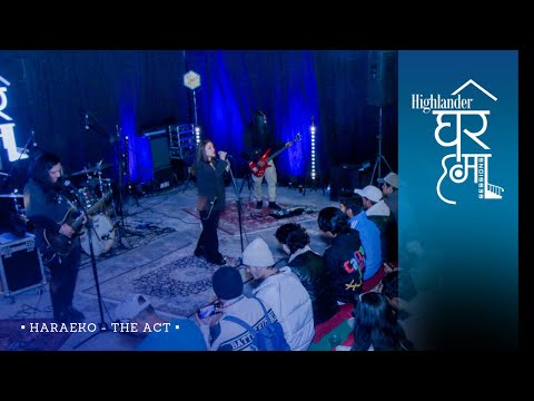 Highlander Ghar Ma Sessions: Haraeko | The Act