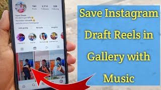 How to Save Instagram Draft Reels in Gallery with Music