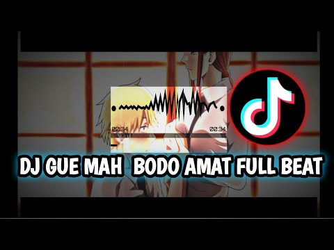 DJ GUE BODO AMAT FULL BEAT SOUND VIRAL TIK TOK