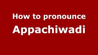 How to pronounce Appachiwadi