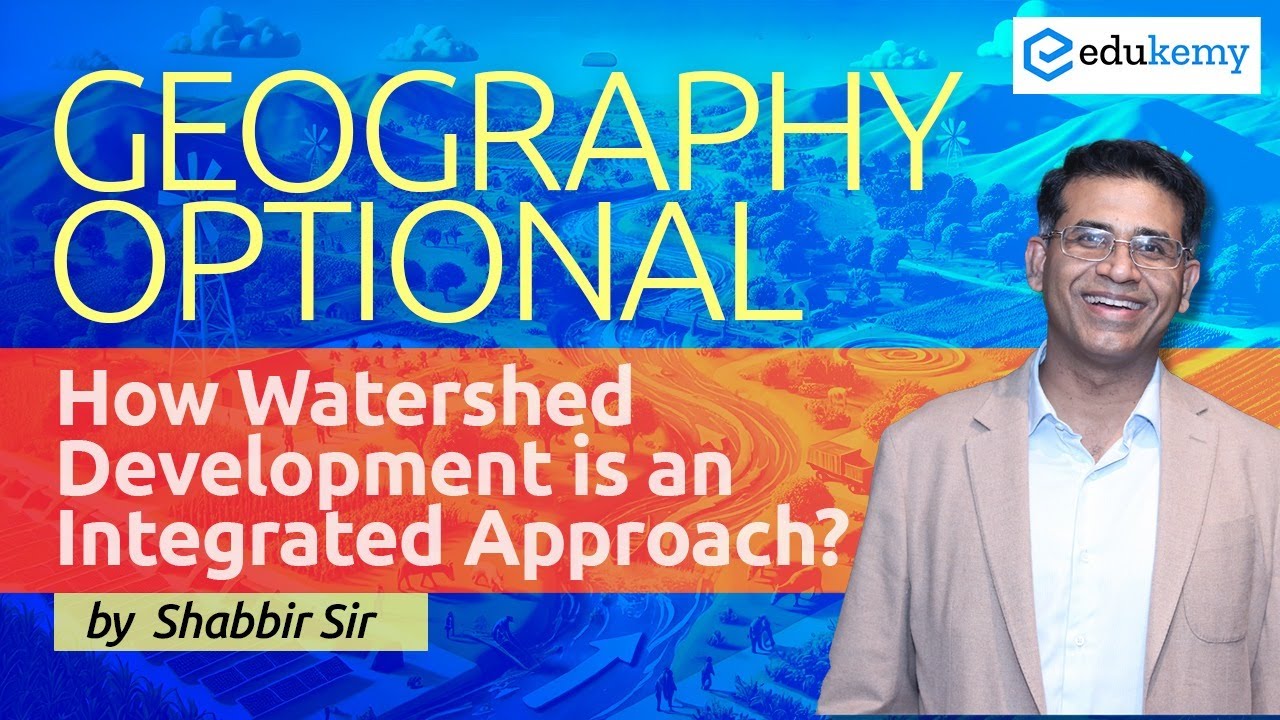 Watershed Development: An Integrated Approach | Geography Optional | Shabbir Sir | Edukemy IAS #upsc