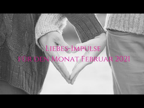 Liebes–Impulse für den Monat Februar 2021