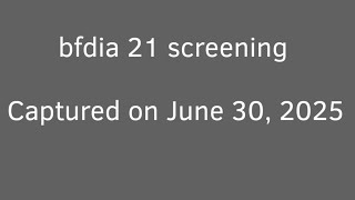 BFDIA 21 screening June 30, 2025 (FAKE)