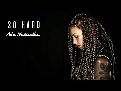 Ada Nasiadka - so hard