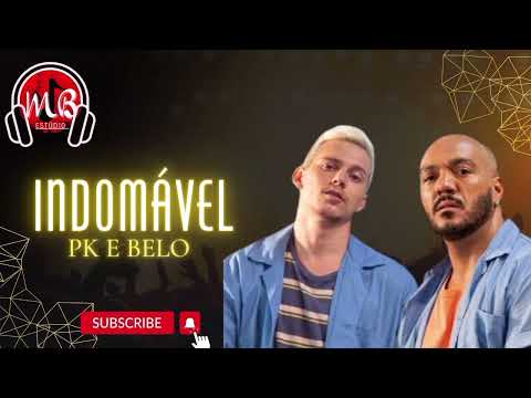 💥 INDOMÁVEL - PK E BELO 💥